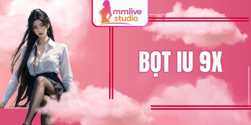 Bọt Iu 9x Gây Sốt Với Phong Cách Livestream Cuốn Hút
