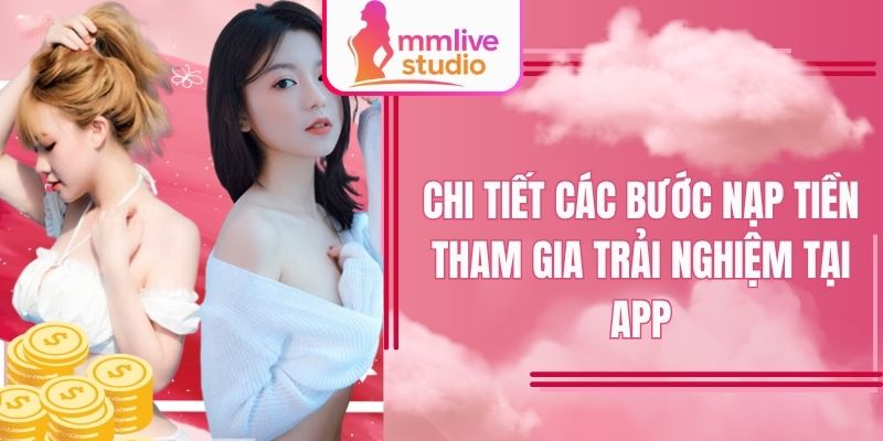 Chi tiết các bước nạp tiền tham gia trải nghiệm tại app