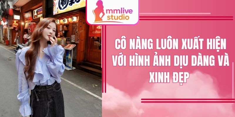 Cô nàng luôn xuất hiện với hình ảnh dịu dàng và xinh đẹp