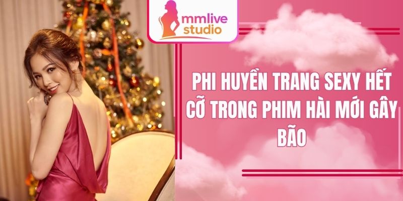 Phi Huyền Trang khoe dáng gợi cảm trong phim mới