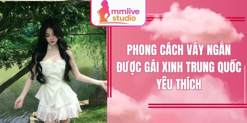 Phong cách gợi cảm từ gái xinh Trung Quốc váy ngắn