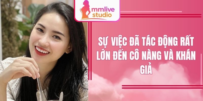 Sự việc đã tác động rất lớn đến cô nàng và khán giả