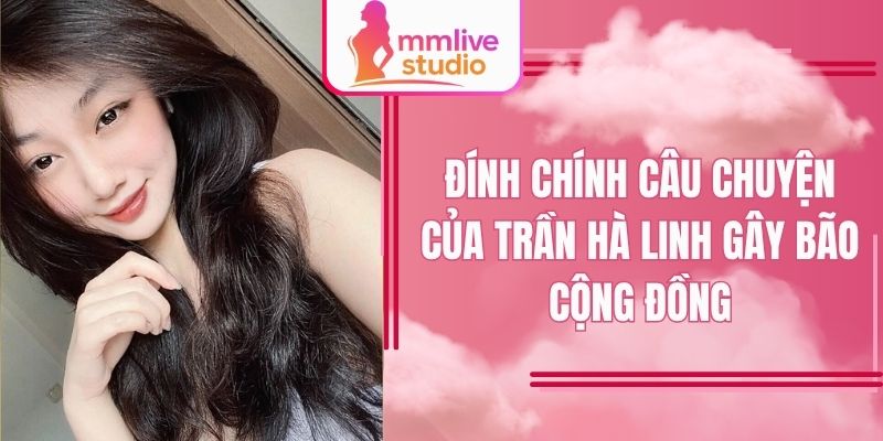 Trần Hà Linh phản hồi về ồn ào gây tranh cãi