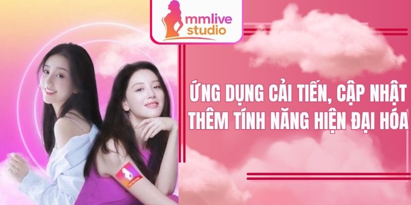 Ứng dụng cải tiến, cập nhật thêm tính năng hiện đại hóa